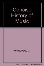 A concise history of music;: From primitive times to the present