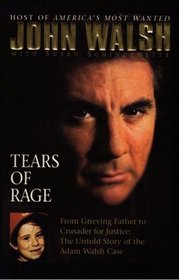 Tears of Rage: From Grieving Father to Crusader for Justice : The Untold Story of the Adam Wlash Case (Thorndike Large Print Americana Series)