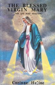 Blessed Virgin Mary: Her Life and Mission