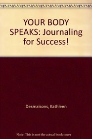 YOUR BODY SPEAKS: Journaling for Success!