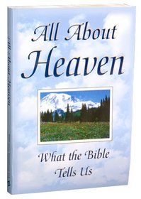 All About Heaven: What the Bible Tells Us