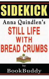 Still Life with Bread Crumbs: by Anna Quindlen -- Sidekick