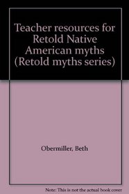 Teacher resources for Retold Native American myths (Retold myths series)