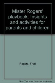 Mister Rogers' playbook: Insights and activities for parents and children
