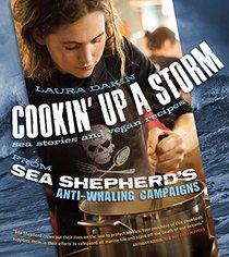 Cookin' Up a Storm: Stories and Recipes from Sea Shepherd's Anti-Whaling Campaigns