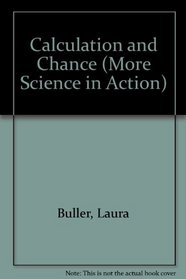 Calculation and Chance (More Science in Action)