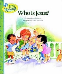 Who Is Jesus? (Little Blessings S.)