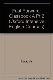 Fast Forward: Classbook A Pt.2 (Oxford Intensive English Courses)