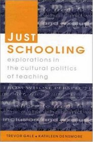 Just Schooling: Explorations in the Cultural Politics of Teaching