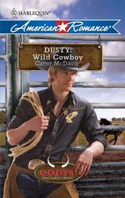 Dusty: Wild Cowboy (Harlequin American Romance)