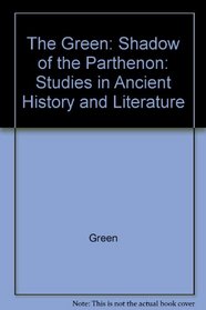 The Shadow of the Parthenon: Studies in Ancient History and Literature