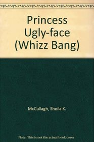 Princess Ugly-face (Whizz Bang S)