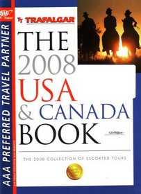 AAA Trafalgar: The 2008 USA & Canada Book: The 2008 Collection of Escorted Tours (CSTN207713220, 2008-US44805)