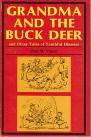 Grandma and the Buck Deer: And Other Tales of Youthful Disaster