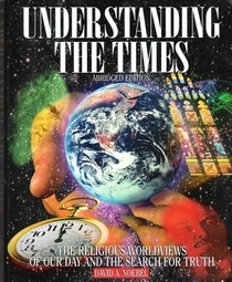 Understanding the Times: The Religious Worldviews of Our Day and the Search for Truth (Abridged)
