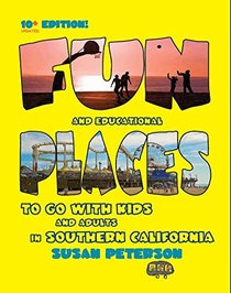 Fun and Educational Places to Go With Kids and Adults in Southern California, 10+ Edition