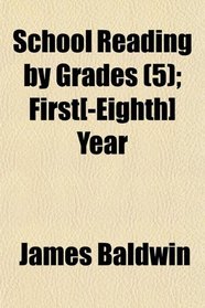 School Reading by Grades (5); First[-Eighth] Year