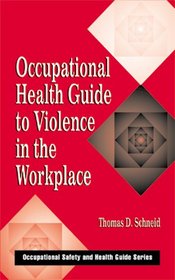 Occupational Health Guide to Violence in the Workplace (Occupational Safety and Health Guide Series)