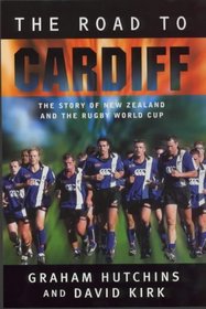The Road to Cardiff: The Story of New Zealand  the Rugby World Cup