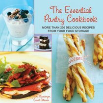 The Essential Pantry Cookbook: More than 200 Delicious Recipes from Your Food Storage