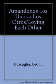 Amandonos Los Unos a Los Otros/Loving Each Other (Spanish Edition)