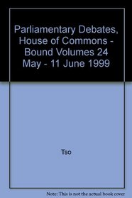 Parliamentary Debates, House of Commons - Bound Volumes 24 May - 11 June 1999