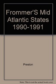 Frommer's Mid-Atlantic States: Pennsylvania, New Jersey, Delaware, Maryland, and Washington, D.C., 1990-1991