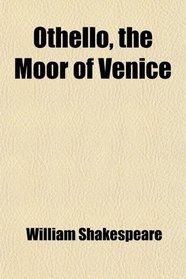 Othello, the Moor of Venice