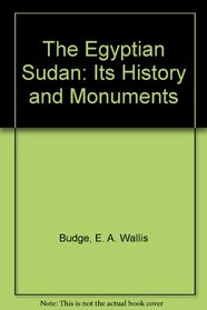 The Egyptian Sudan: Its History and Monuments