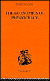 Routledge Library Editions: Economics: Economics of Physiocracy (Routledge Library Editions-Economics, 32)