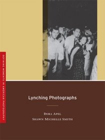 Lynching Photographs (Defining Moments in American Photography)