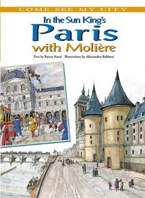 In the Sun King's Paris With Moliere (Come See My City)