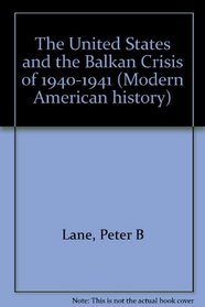 US & BALKAN CRISIS 1940-41 (Modern American History)