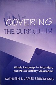 Un-Covering the Curriculum: Whole Language in Secondary and Postsecondary Classrooms