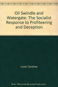 Oil Swindle and Watergate: The Socialist Response to Profiteering and Deception