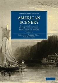 American Scenery 2 Volume Paperback Set: Or, Land, Lake, and River Illustrations of Transatlantic Nature (Cambridge Library Collection - History)