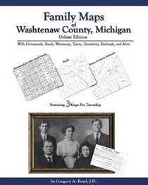 Family Maps of Washtenaw County , Michigan