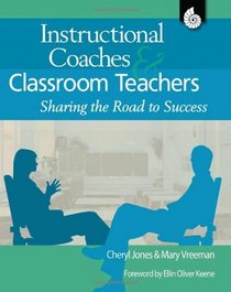 Instructional Coaches and Classroom Teachers: Sharing the Road to Success