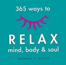 365 Ways to Relax Mind, Body  Soul