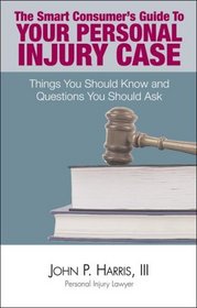The Smart Consumer Guide to Your Personal Injury Case