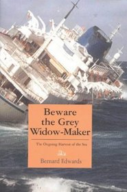 Beware the Grey Widow-Maker: The Ungoing Harvest of the Sea