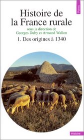 Histoire de la France rurale, tome 1 : Des origines  1340