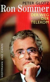Ron Sommer. Der Weg der Telekom.