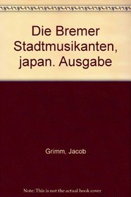 Die Bremer Stadtmusikanten, japan. Ausgabe