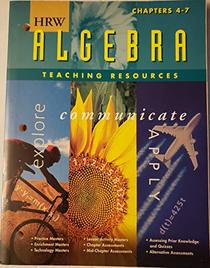 HRW Algebra Teaching Resources Chapters 4-7 Explore Communicate Apply