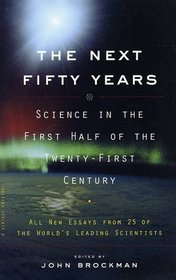 The Next Fifty Years: Science in the First Half of the Twenty-first Century