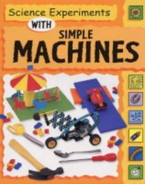 Simple Machines (Science Experiments S.)