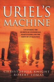 Uriel's Machine: The Prehistoric Technology that Survived the Flood (Hiram Key, Bk 3)