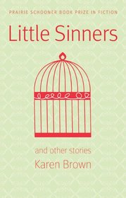 Little Sinners, and Other Stories (Prairie Schooner Book Prize in Fiction)