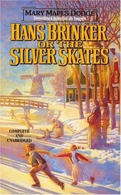 Hans Brinker or the Silver Skates : Complete and Unabridged (Tor Classics)